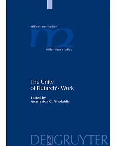 The Unity Of Plutarch’s Work: ’Moralia’ Themes in the ’Lives’, Features of the Lives’ in the ’Moralia’
