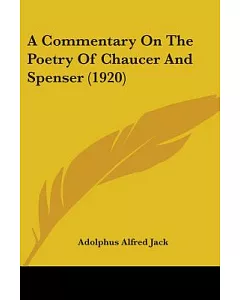 A Commentary On The Poetry Of Chaucer And Spenser