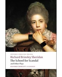 The School for Scandal and Other Plays: The Rivals, the Duenna, a Trip to Scarborough, the School for Scandal, the Critic