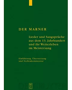 Der Marner: Lierer Und Sangspruche Aus Dem 13 Jarhundert Und Ihr Weirerleben Im Mesistersang