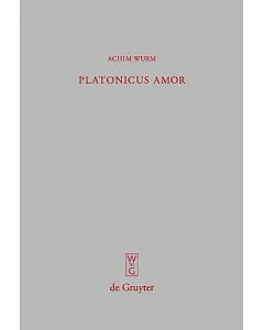Platonicus Amor/ Platonic Love: Lesarten Der Liebe Bei Platon, Plotin Und Ficino/ Interpretations of Eros in Plato, Plotinus and