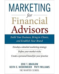 Marketing for Financial Advisors: Build Your Business, Bring in Clients, and Establish Your Brand