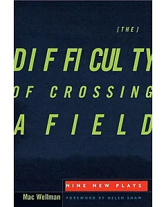 The Difficulty of Crossing a Field: Nine New Plays