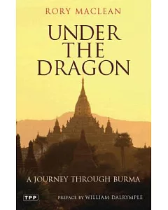 Under the Dragon: A Journey through Burma
