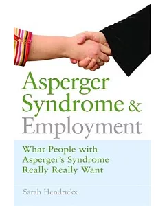 Asperger Syndrome and Employment: What People With Asperger Syndrome Really Really Want