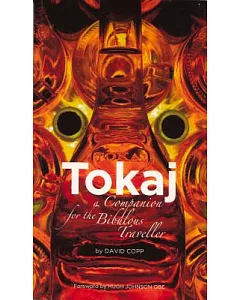 Tokaj: A Companion For The Bibulous Traveller