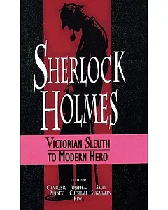 Sherlock Holmes: Victorian Sleuth to Modern Hero