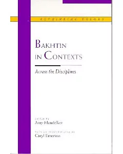 Bakhtin in Contexts: Across the Disciplines