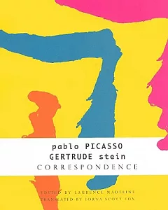 Correspondence: Pablo Picasso, Gertrude Stein