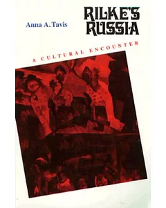 Rilke’s Russia: A Cultural Encounter