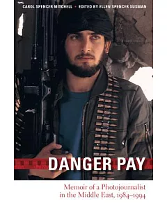 Danger Pay: Memoir of a Photojournalist in the Middle East, 1984-1994