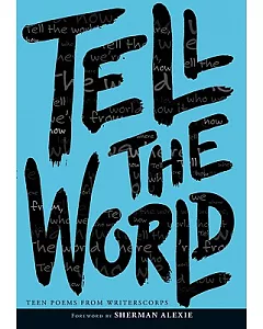 Tell the World: Teen Poems from Writerscorps