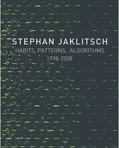 Stephan jaklitsch: Habits, Patterns, and Algorithms 1998-2008