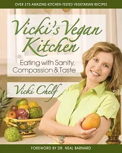 Vicki’s Vegan Kitchen: Eating With Sanity, Compassion & Taste