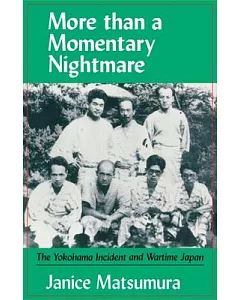 More Than a Momentary Nightmare: The Yokohama Incident and Wartime Japan