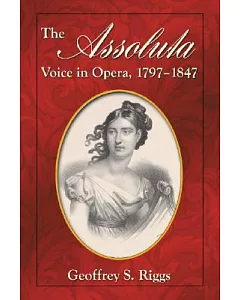 The Assoluta Voice in Opera 1797-1847
