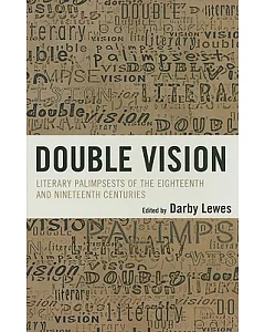 Double Vision: Literary Palimpsests of the Eighteenth and Nineteenth Centuries