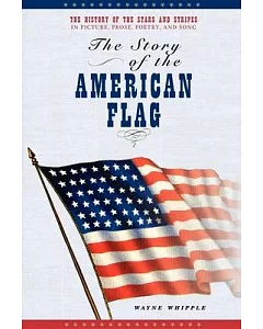 The Story of the American Flag: Illustrated