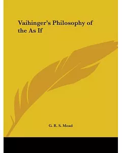 Vaihinger’s Philosophy of the As If
