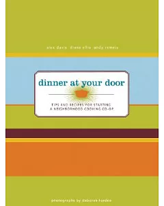Dinner at the Door: Tips and Recipes for Starting a Neghborhood Cooking Co-op