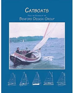 Catboats: From the Boards of the Benford Design Group