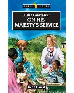 Helen Roseveare: On His Majesty’s Service
