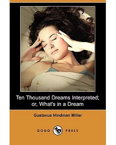 Ten Thousand Dreams Interpreted; or, What’s in a Dream