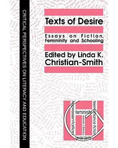 Texts of Desire: Essays on Fiction, Femininity and Schooling