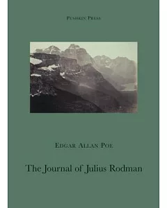 The Journal of Julius Rodman: Being an Account of the First Passage Across the Rocky Mountains of North America Ever Achiueved b