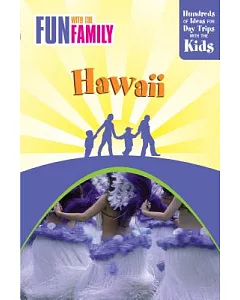 Fun with the Family Hawaii: Hundreds of Ideas for Day Trips With the Kids