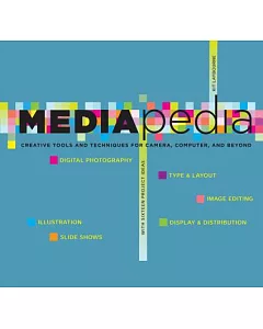Mediapedia: Creative Tools and Techniques for Camera, Computer, and Beyond