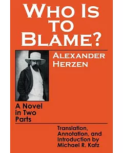Who Is to Blame?: A Novel in Two Parts