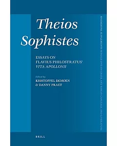 Theios Sophistes: Essays on Flavius Philostratus’ Vita Apollonii