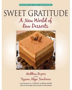 Sweet Gratitude: A New World of Raw Desserts