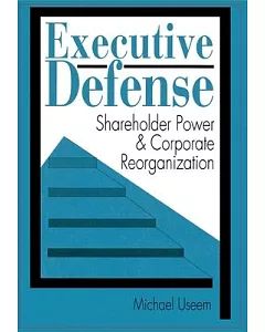Executive Defense: Shareholder Power and Corporate Reorganization