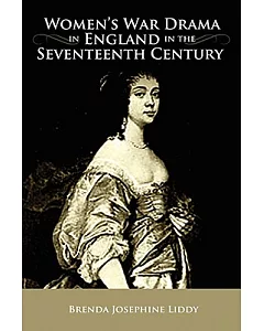 Women’s War Drama in England in the Seventeenth Century