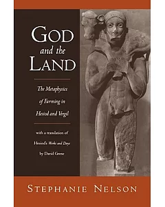 God and the Land: The Metaphysics of Farming in Hesiod and Vergil