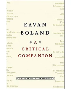 Eavan Boland: A Critical Companion; Poetry, Prose, Interviews, Reviews and Criticism