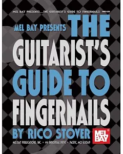 Mel Bay Presents The Guitarist’s Guide to Fingernails