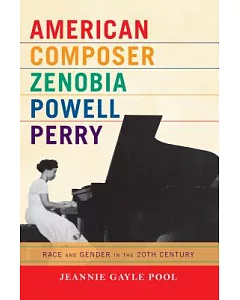 American Composer Zenobia Powell Perry: Race and Gender in the 20th Century