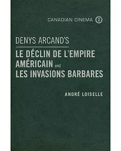 Denys Arcand’s Le Declin De L’empire Americain and Les Invasions Barbares
