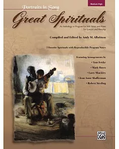 Great Spirituals Medium High: An Anthology or Program for Solo Voice and Piano for Concert and Worship : 7 Favorite Spirituals w