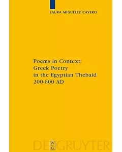 Poems in Context: Greek Poetry in the Egyptian Thebaid 200-600 AD