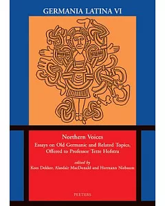 Northern Voices: Essays on Old Germanic and Related Topics Offered to Professor Tette Hofstra