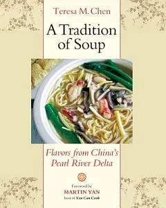 A Tradition of Soup: Flavors from China’s Pearl River Delta