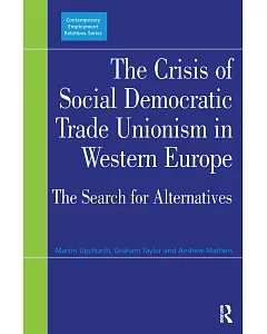 The Crisis of Social Democratic Trade Unionism in Western Europe: The Search for Alternatives