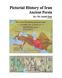 Pictorial History of Iran: Ancient Persia