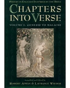 Chapters into Verse: Poetry in English Inspired by the Bible : Genesis to Malachi