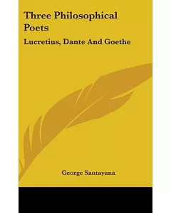 Three Philosophical Poets: Lucretius, Dante and Goethe