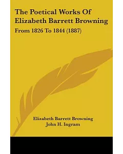 The Poetical Works Of Elizabeth Barrett Browning: From 1826 to 1844